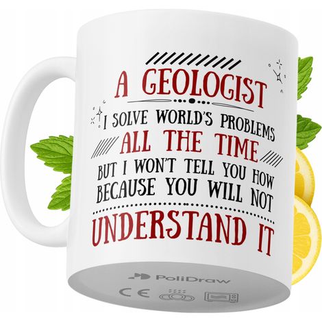 Lustige Kaffeetasse für Geologen mit witzigem Textdesign – ideal für Geburtstage, Namenstage, Feiertage und besondere Anlässe. Hochwertige Tasse für Zuhause, Büro und Arbeit. Farbe: Weiß, 330 ml.