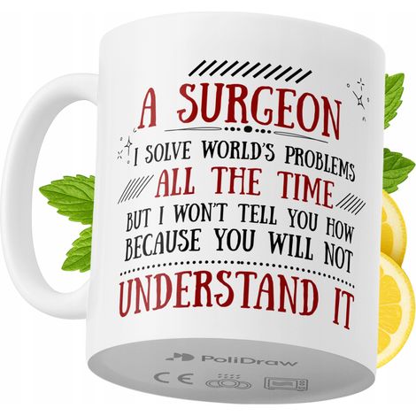 Lustige Tasse für Chirurgen – Kaffee- oder Teetasse mit witzigem Textdesign – Ideal für Geburtstage, Namenstage, Feiertage und besondere Anlässe. Hochwertige Tasse für Zuhause, Büro und Arbeit. Farbe: