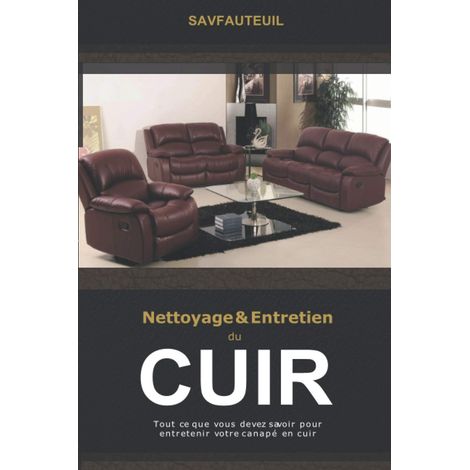 NETTOYAGE ET ENTRETIEN DU CUIR: Tout ce que vous devez savoir pour entretenir votre canapé en cuir (1/2)