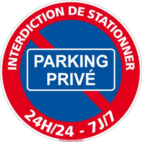 Signaletique.Biz France – Panneau d'interdiction de stationnement 24H/24 – Parking privé – Plastique PVC 1 mm – Fixation murale rapide – Diamètre 240 mm