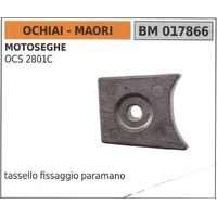 Tassello fissaggio paramano OCHIAI per motosega OCS 2801C 017866