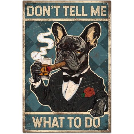 Plaque en étain métallique vintage de bouledogue français 20x30 cm, Plaque en étain rétro "Don't Tell Me What to Do" (Ne me dites pas quoi faire), Art mural, Plaque, Affiche, Décoration murale métalli