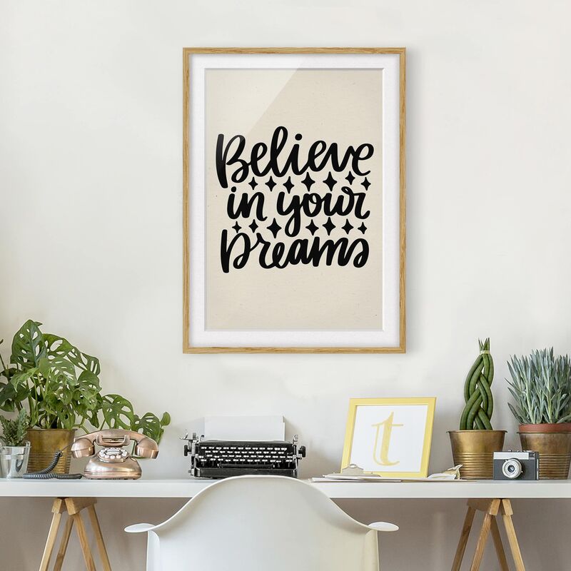 

Póster enmarcado - Believe In Your Dreams Dimensión LxA: 55cm x 40cm, Marco: Roble