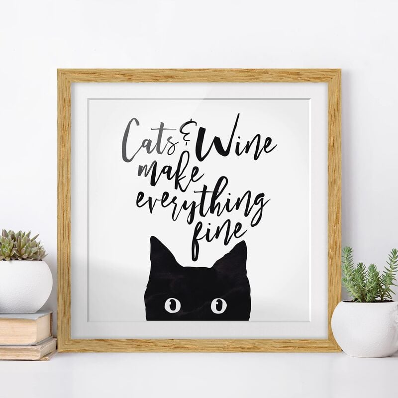 

Póster enmarcado - Cats And Wine Make Everything Fine Dimensión LxA: 30cm x 30cm, Marco: Roble