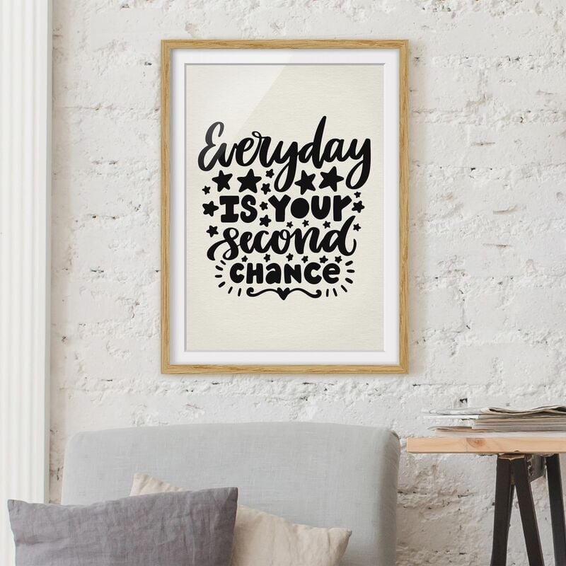 

Póster enmarcado - Everyday Is Your Second Chance Dimensión LxA: 55cm x 40cm, Marco: Roble