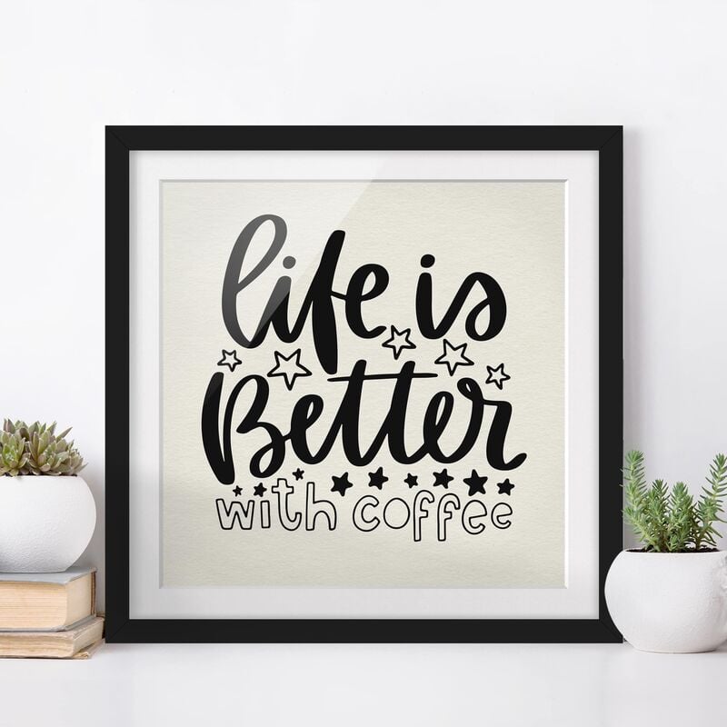 

Póster enmarcado - Life Is Better With Coffee Dimensión LxA: 20cm x 20cm, Marco: Negro