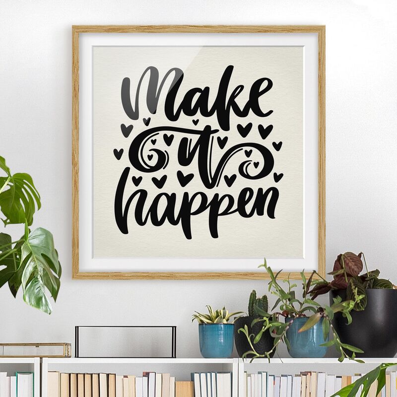 

Póster enmarcado - Make It Happen Dimensión LxA: 70cm x 70cm, Marco: Roble