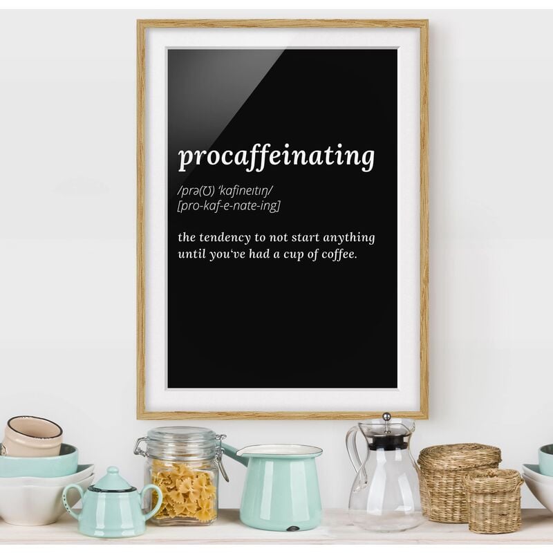 

Póster enmarcado - Procaffeinating Dimensión LxA: 55cm x 40cm, Marco: Roble
