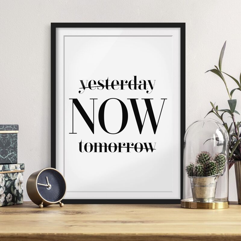 

Póster enmarcado - Yesterday Now Tomorrow Dimensión LxA: 40cm x 30cm, Marco: Negro