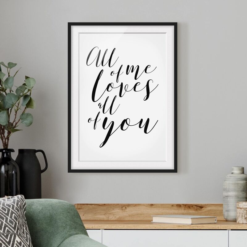 

Póster enmarcado - All Of Me Loves All Of You Dimensión LxA: 40cm x 30cm, Marco: Negro