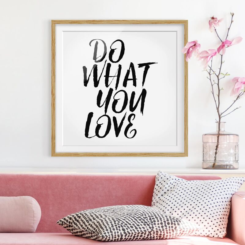 

Póster enmarcado - Do What You Love Dimensión LxA: 30cm x 30cm, Marco: Roble
