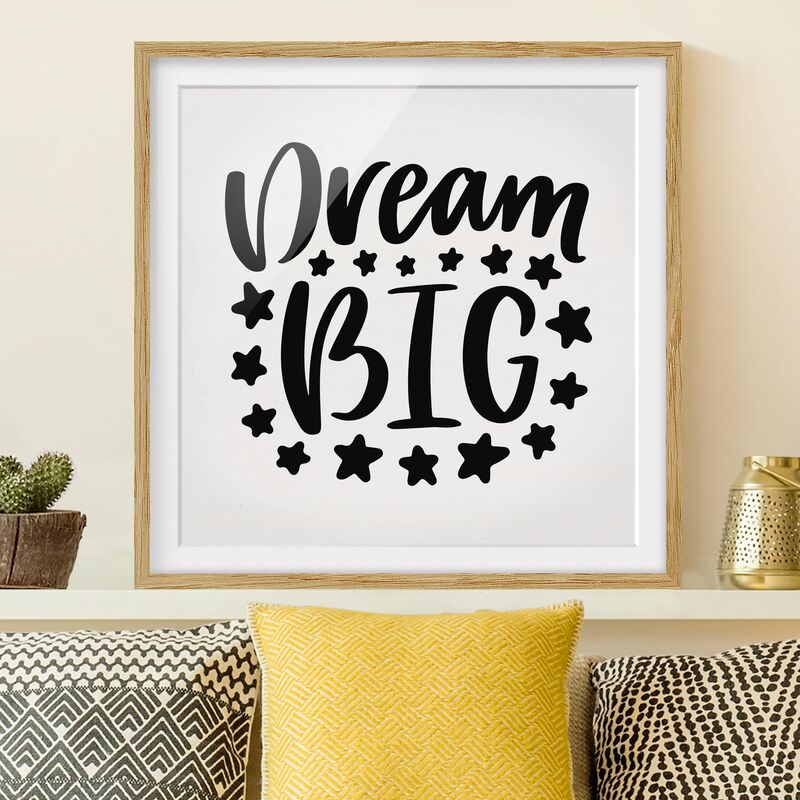 

Póster enmarcado - Dream Big Dimensión LxA: 70cm x 70cm, Marco: Roble