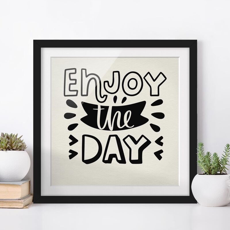 

Póster enmarcado - Enjoy The Day Dimensión LxA: 70cm x 70cm, Marco: Negro