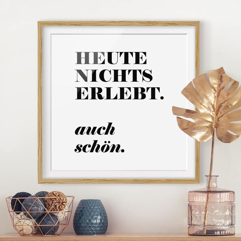 

Póster enmarcado - Experienced Nothing Today Dimensión LxA: 30cm x 30cm, Marco: Roble