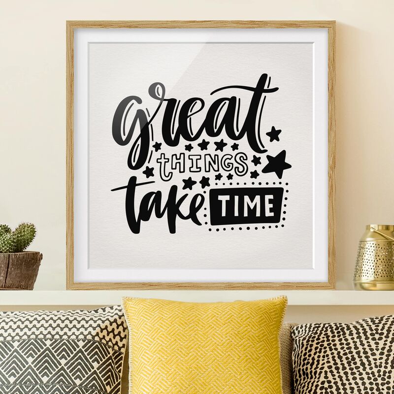 

Póster enmarcado - Great Things Take Time Dimensión LxA: 70cm x 70cm, Marco: Roble