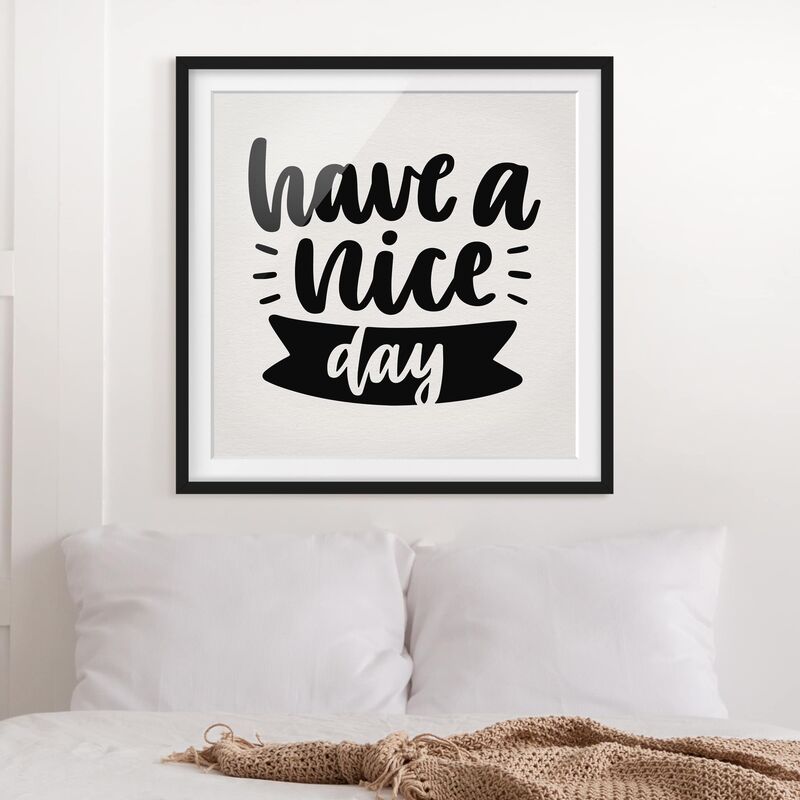 

Póster enmarcado - Have A Nice Day Dimensión LxA: 50cm x 50cm, Marco: Negro