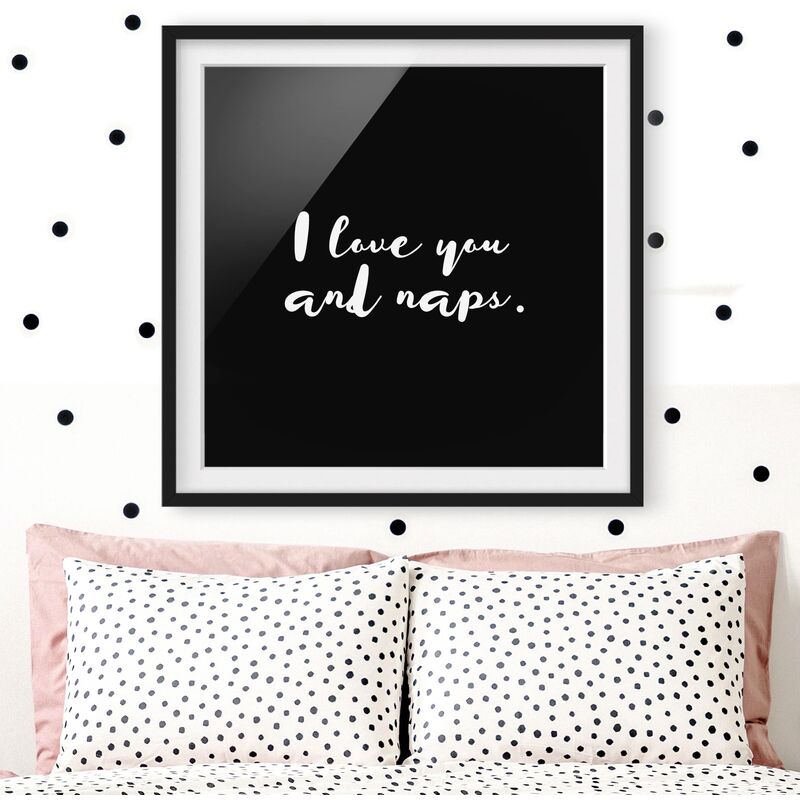 

Póster enmarcado - I Love You. And Naps Dimensión LxA: 30cm x 30cm, Marco: Negro