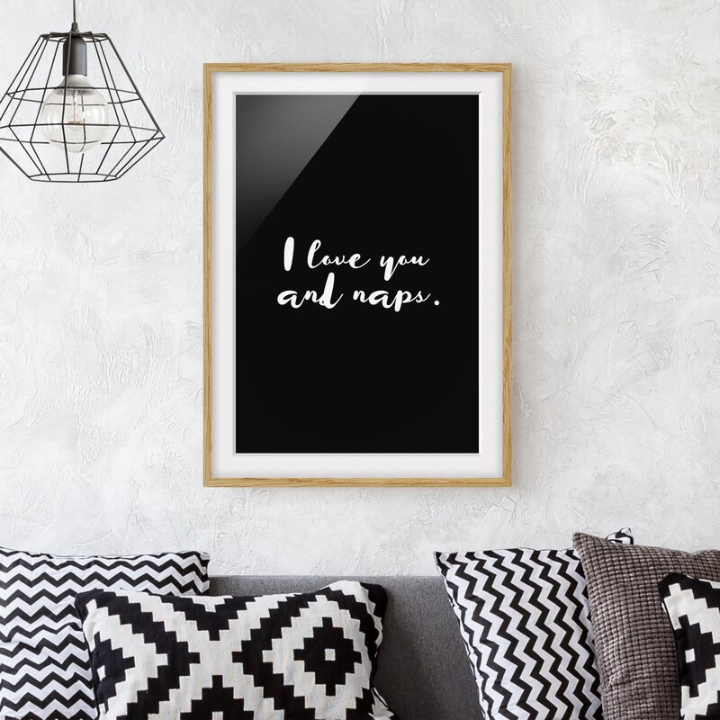 

Póster enmarcado - I Love You. And Naps Dimensión LxA: 100cm x 70cm, Marco: Roble