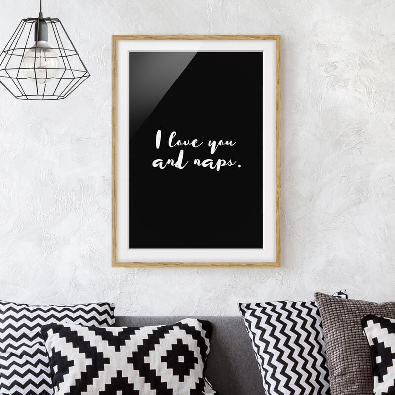 

Póster enmarcado - I Love You. And Naps Dimensión LxA: 40cm x 30cm, Marco: Roble