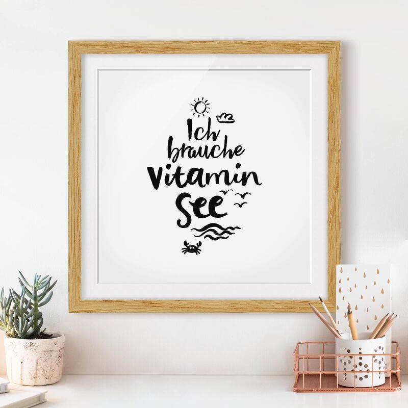 

Póster enmarcado - I Need Vitamin Sea Dimensión LxA: 30cm x 30cm, Marco: Roble