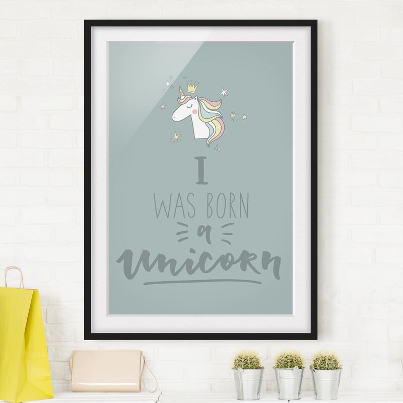 

Póster enmarcado - I Was Born A Unicorn Dimensión LxA: 55cm x 40cm, Marco: Negro