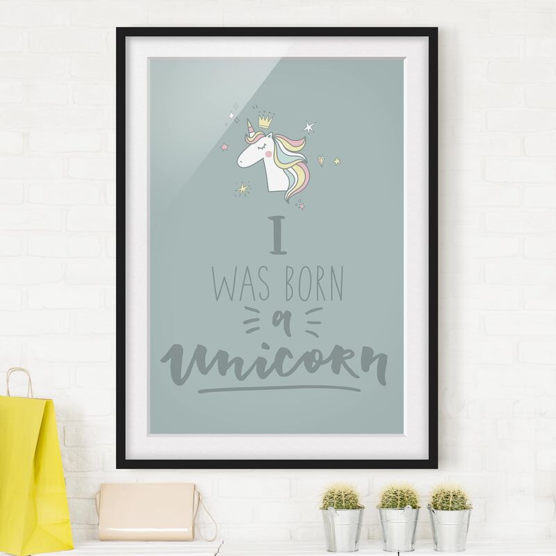

Póster enmarcado - I Was Born A Unicorn Dimensión LxA: 24cm x 18cm, Marco: Negro
