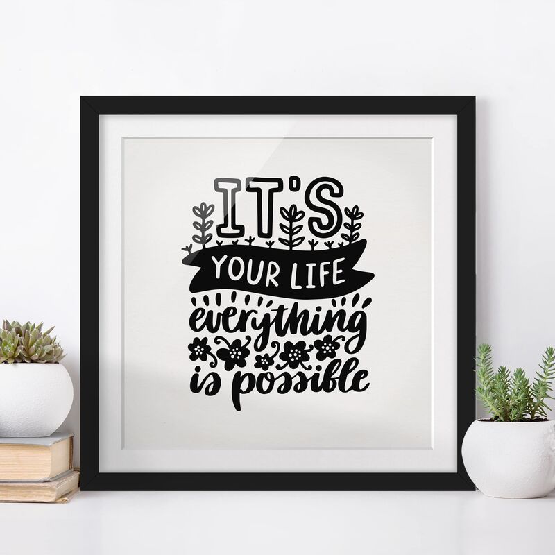 

Póster enmarcado - It'S Your Life Dimensión LxA: 30cm x 30cm, Marco: Negro
