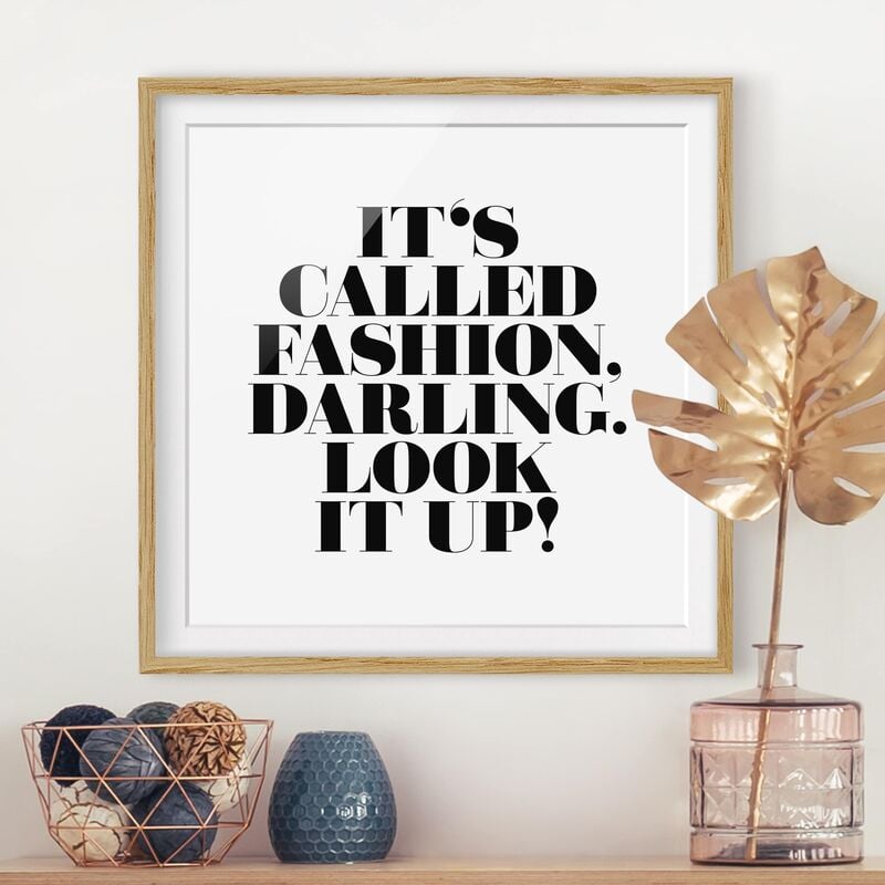 

Póster enmarcado - It's Called Fashion, Darling Dimensión LxA: 30cm x 30cm, Marco: Roble