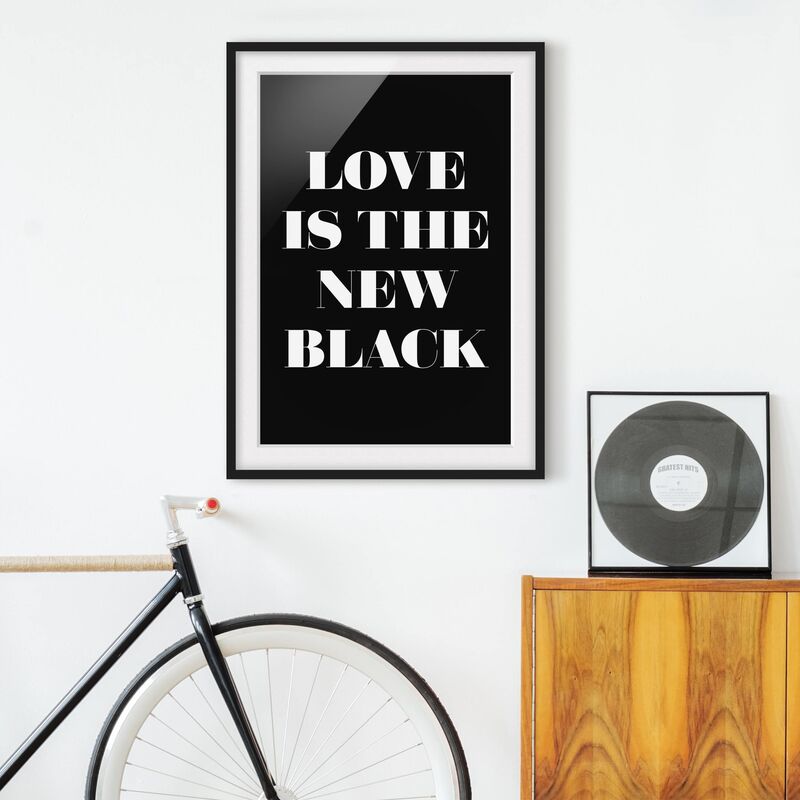 

Póster enmarcado - Love Is The New Black Dimensión LxA: 24cm x 18cm, Marco: Negro