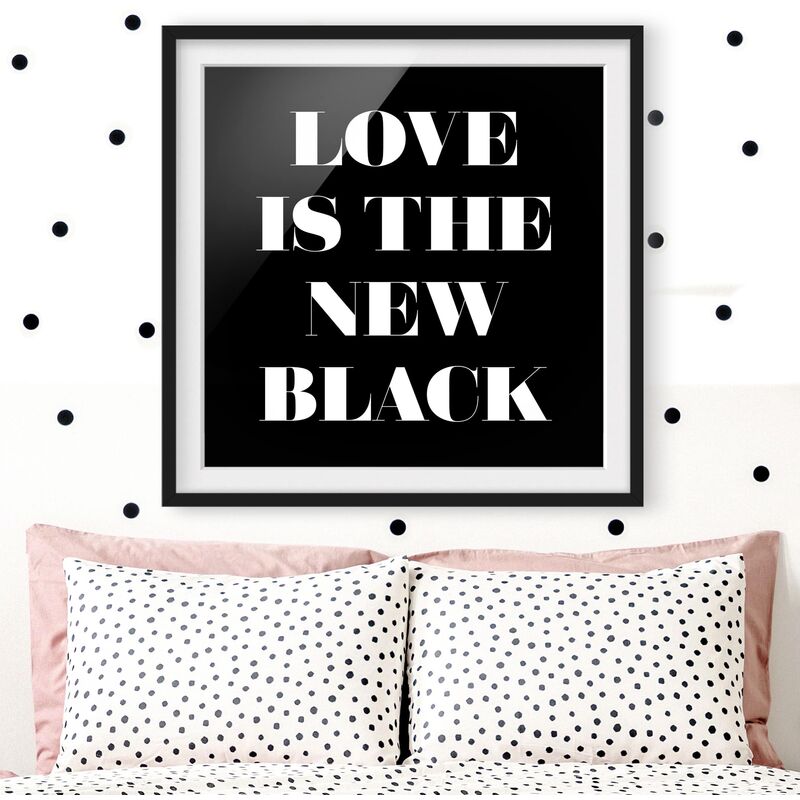 

Póster enmarcado - Love Is The New Black Dimensión LxA: 30cm x 30cm, Marco: Negro