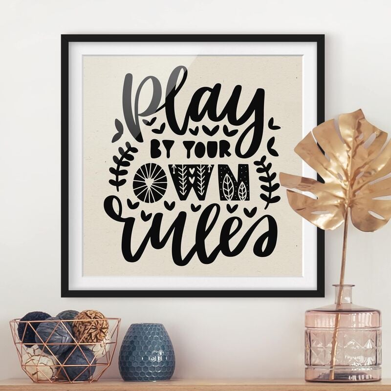 

Póster enmarcado - Play By Your Own Rules Dimensión LxA: 50cm x 50cm, Marco: Negro