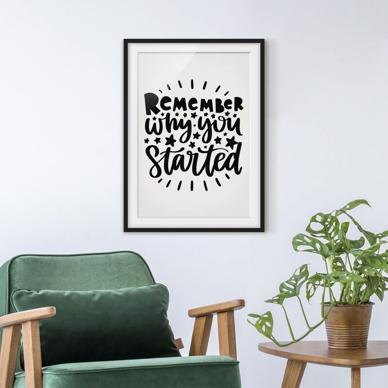

Póster enmarcado - Remember Why You Started Dimensión LxA: 24cm x 18cm, Marco: Negro