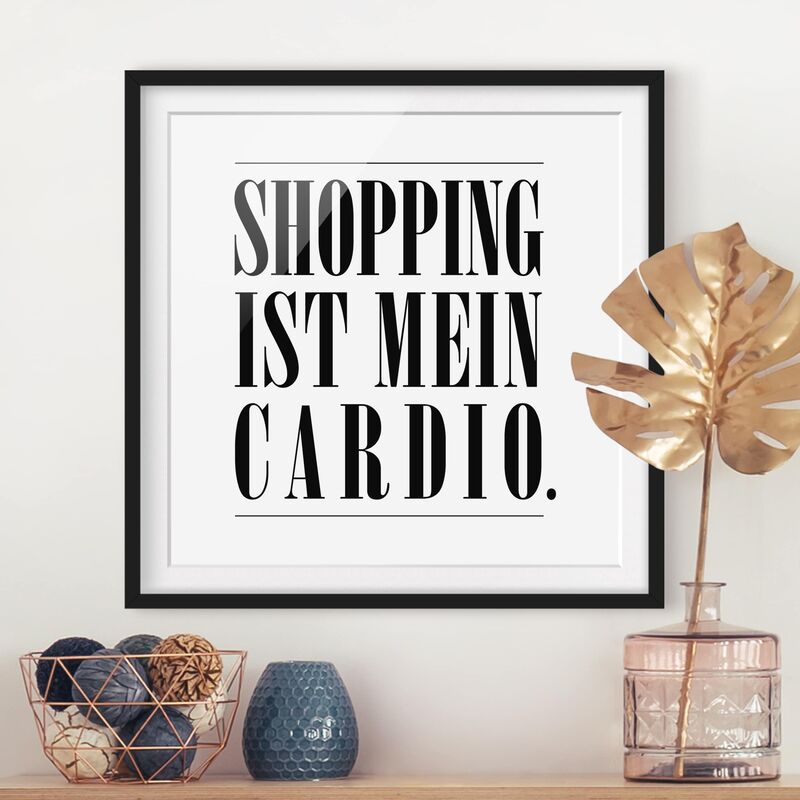 

Póster enmarcado - Shopping Is My Cardio Dimensión LxA: 70cm x 70cm, Marco: Negro
