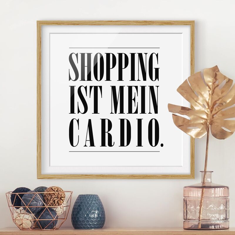 

Póster enmarcado - Shopping Is My Cardio Dimensión LxA: 20cm x 20cm, Marco: Roble