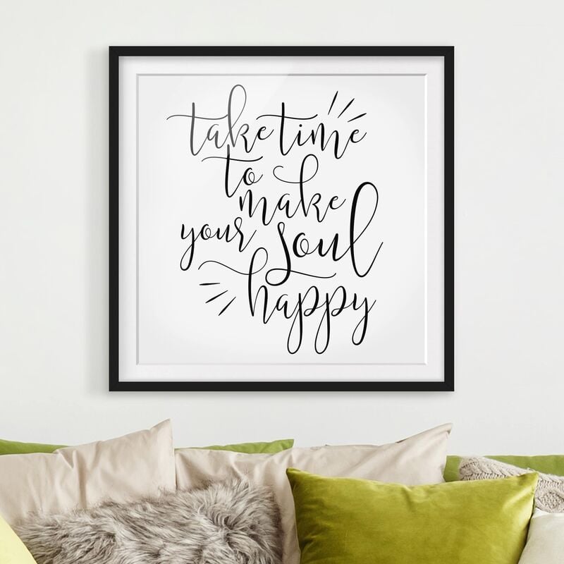 

Póster enmarcado - Take Time To Make Your Soul Happy Dimensión LxA: 20cm x 20cm, Marco: Negro