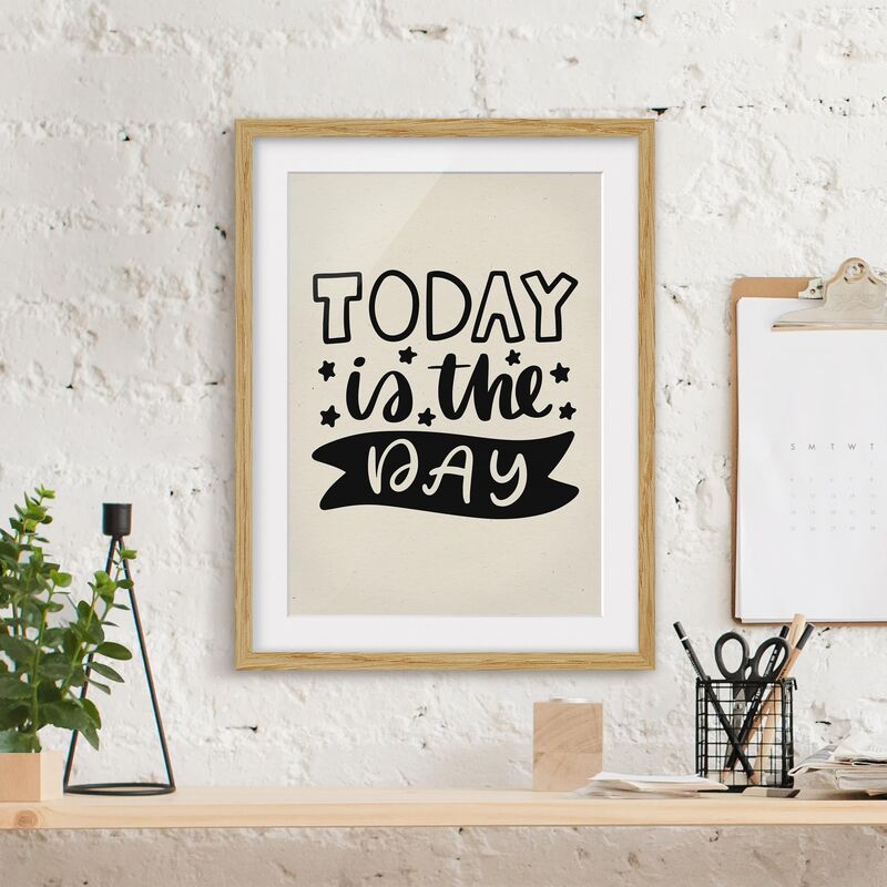 

Póster enmarcado - Today Is The Day Dimensión LxA: 70cm x 50cm, Marco: Roble