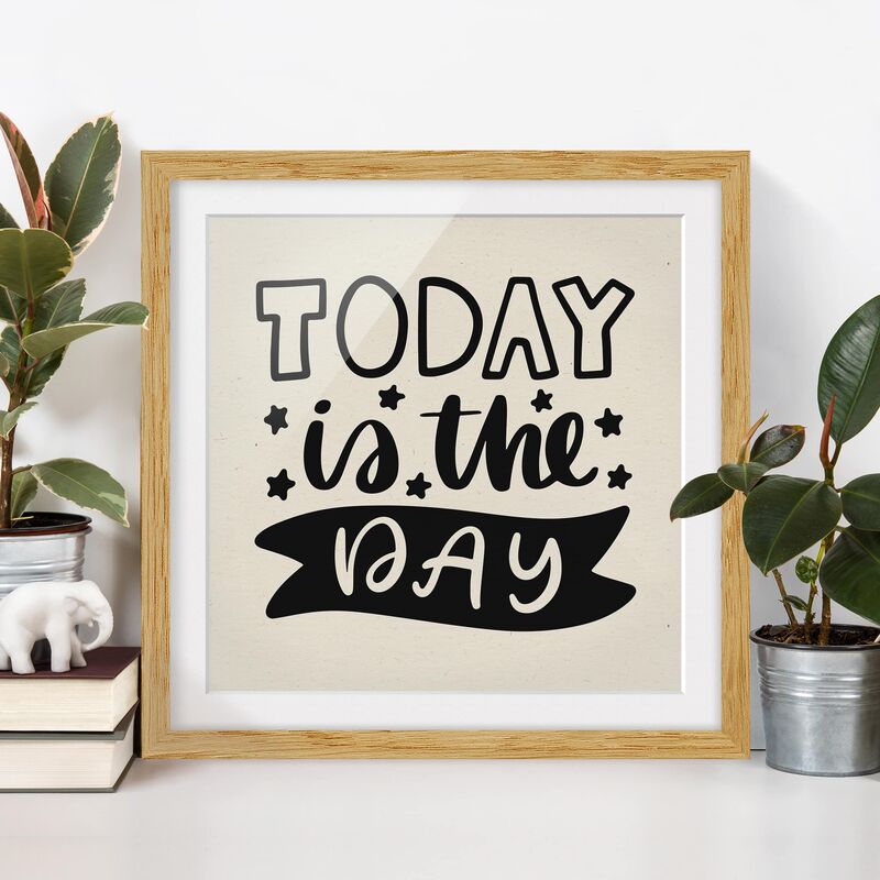 

Póster enmarcado - Today Is The Day Dimensión LxA: 70cm x 70cm, Marco: Roble