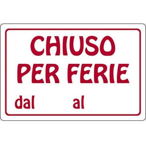 SEGNALETICA INFORMAZIONE 30X20CM """CHIUSO PER FERIE"""