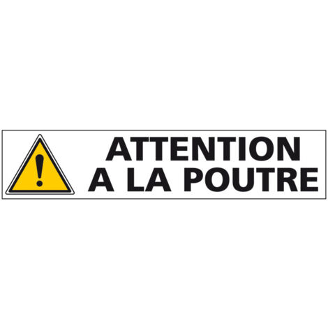 Signalisation ATTENTION A LA POUTRE (C1243) - Adhésif - 450 x 100 mm