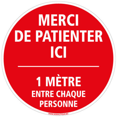 SIGNALISATION SOL ADHESIF COVID 19 CORONAVIRUS - MERCI DE PATIENTER ICI - DISTANCE DE SECURITE ENTRE CHAQUE PERSONNE - Distance de 1m - Diamètre 250 mm
