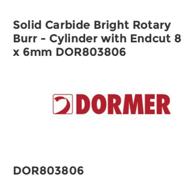 Dormer - P803 8.0X6.0MM Bright Carbide Cylinder Burr with End Cut