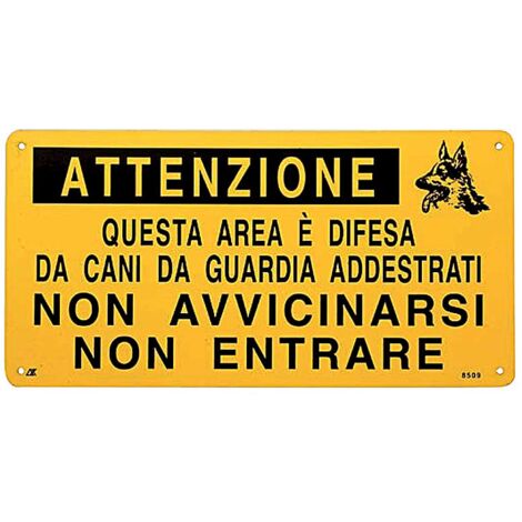 Targa in alluminio ATTENZIONE, QUESTA AREA E' DIFESA DA CANI DA GUARDIA ADDESTRATI, NON AVVICINARSI, NON ENTRARE