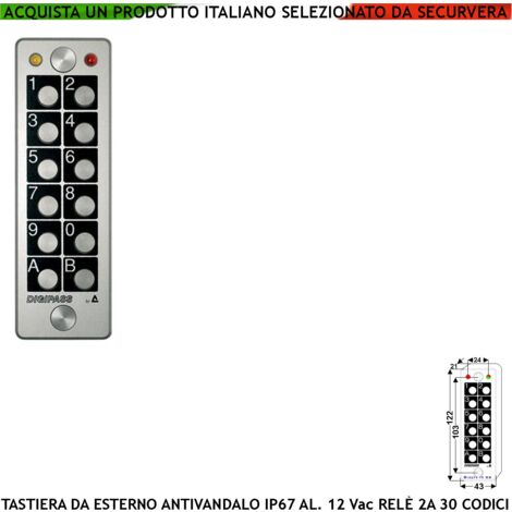 Tastiera Anti-Vandalo Stand-alone Elaboratore Incluso Led Verde e Rosso 30 Codici Univoci 4/6 Cifre Relé Stabile o Monostabile da 0,25 a 30" Alim. 12 Vac X Cancello Cover Anticorodal Esterno IP67