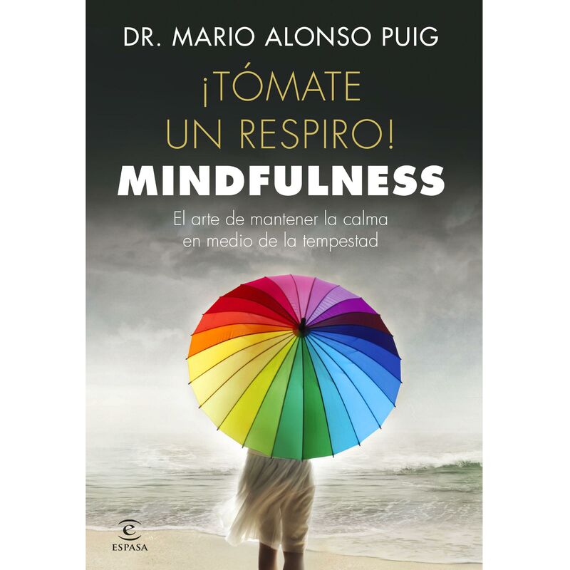 

¡Tómate un respiro! Mindfulness: El arte de mantener la calma en medio de la tempestad