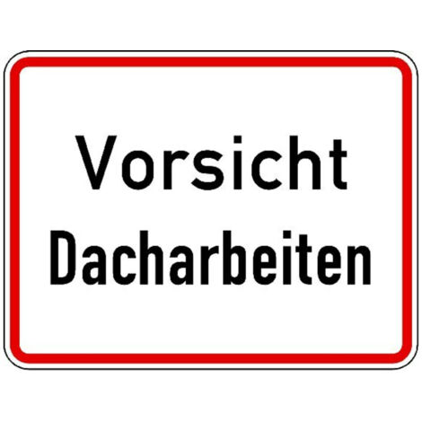 Warn- und Hinweißchild 19, 650x500mm Vorsicht Dacharbeiten RAL-Gütezeichen Folie RA2