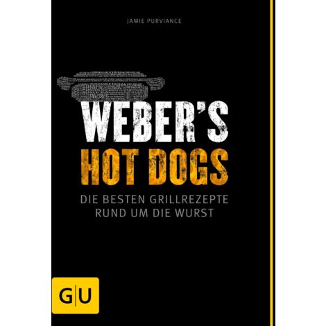 Weber's Hot Dogs die besten Grillrezepte rund um die Wurst